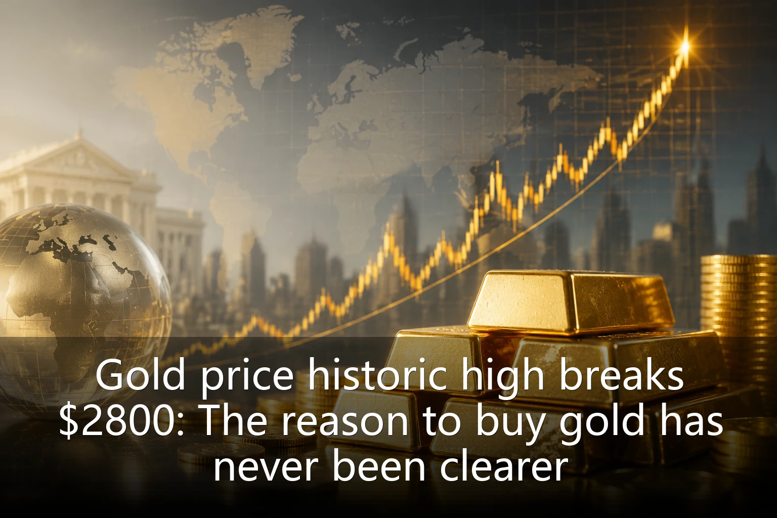 Gold price historic high breaks $2800: The reason to buy gold has never been clearer